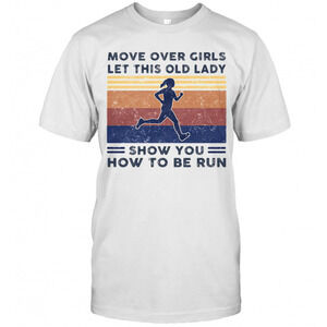Move Over Girls Let This Old Lady Show You How To Be Run  Retro T-Shirt